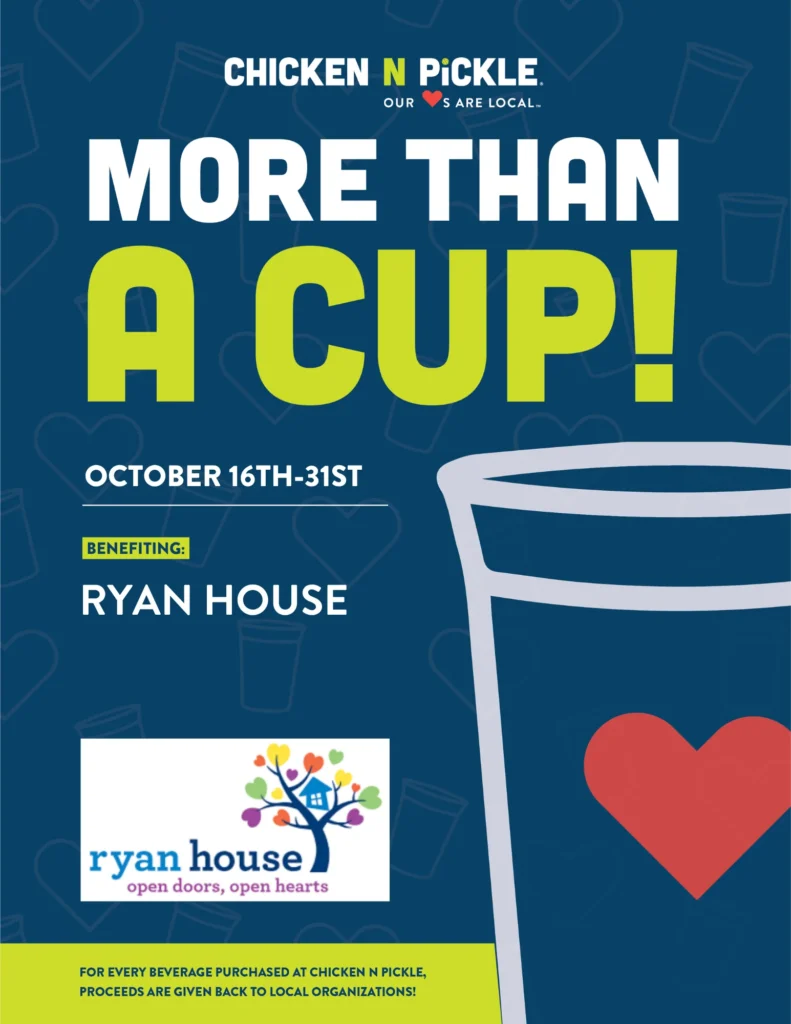Chicken N Pickle More Than a Cup flyer: October 16th to 31st, benefiting Ryan House